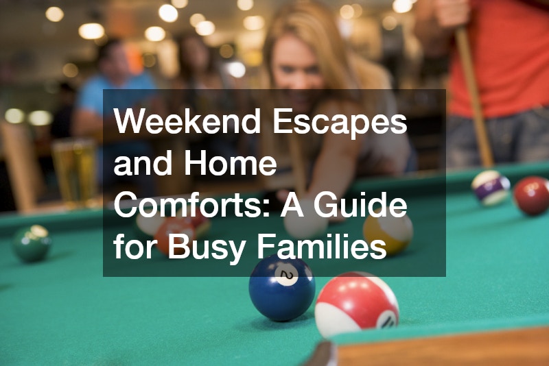 Weekend Escapes and Home Comforts A Guide for Busy Families